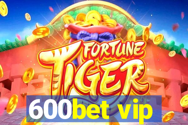 600bet vip